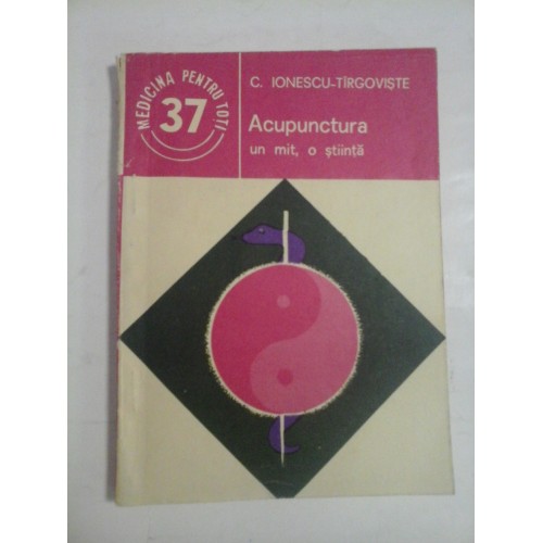 ACUPUNCTURA un mit,o stiinta - C. IONESCU-TIRGOVISTE ACUPUNCTURA un mit,o stiinta - C. IONESCU-TIRGOVISTE